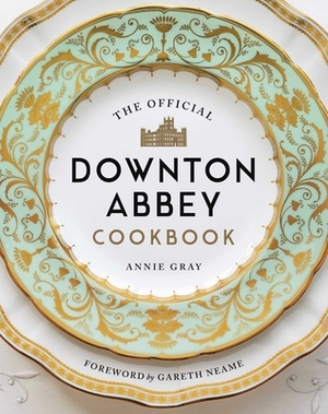 The Official Downton Abbey Cookbook by Annie Gray