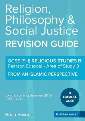 Religion, Philosophy & Social Justice: Area of Study 3: From an Islamic Perspective: GCSE Edexcel Religious Studies B (9-1) by Brian Poxon
