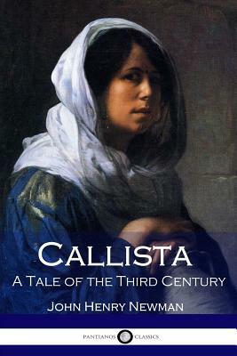 Callista: A Tale of the Third Century by John Henry Newman