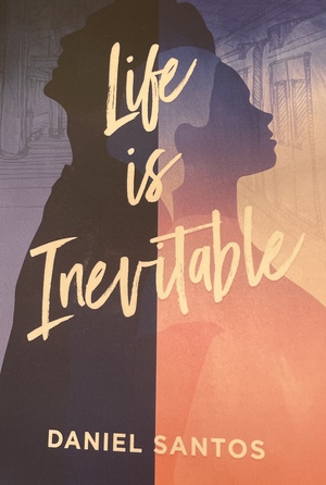 Life is Inevitable  by Daniel Santos