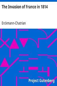 The Invasion of France in 1814 by Émile Erckmann, Erckmann-Chatrian, Alexandre Chatrian
