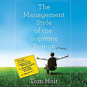 The Management Style of the Supreme Beings by Tom Holt