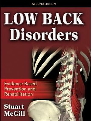 Low Back Disorders: Evidenced-Based Prevention and Rehabilitation by Stuart McGill