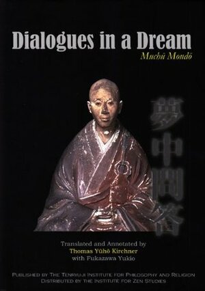 Dialogues in a Dream by Musō Soseki, Thomas Yuho Kirchner