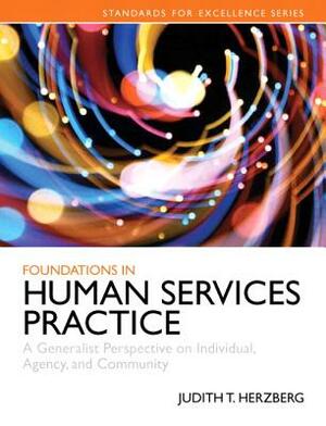 Foundations in Human Services Practice: A Generalist Perspective on Individual, Agency, and Community by Judith T. Herzberg