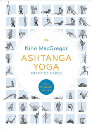 Ashtanga Yoga Practice Cards: The Primary Series by Kino MacGregor