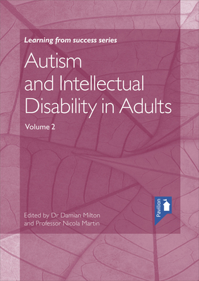 Autism and Intellectual Disability in Adults Volume 2 by Damian Milton, Nicola Martin