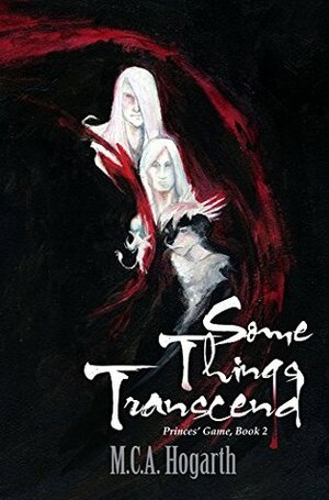Some Things Transcend by M.C.A. Hogarth