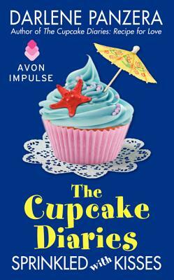 The Cupcake Diaries: Sprinkled with Kisses by Darlene Panzera
