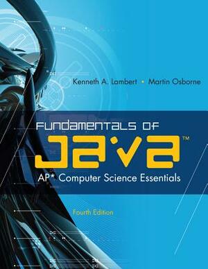 Fundamentals of Java(tm): Ap* Computer Science Essentials by Martin Osborne, Kenneth Lambert