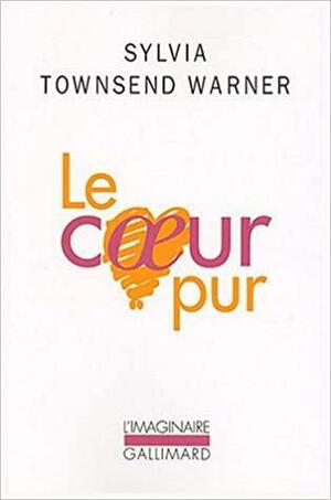 Le coeur pur by Sylvia Townsend Warner, Sylvia Townsend Warner