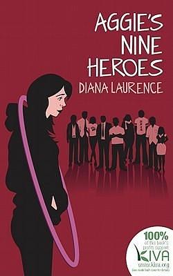 Aggie's Nine Heroes by Diana Laurence, Diana Laurence