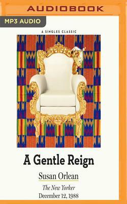 A Gentle Reign by Susan Orlean