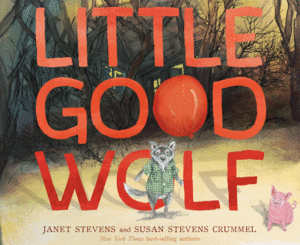 Little Good Wolf by Janet Stevens, Susan Stevens Crummel