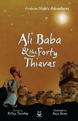 Ali Baba and the Forty Thieves by Kelley Townley, Anja Gram