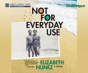 Not for Everyday Use by Elizabeth Nunez