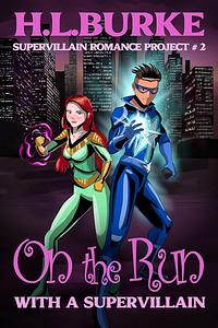 On the Run with a Supervillain by H.L. Burke