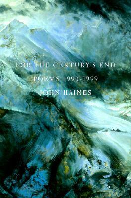 For the Century's End: Poems 1990-1999 by John Meade Haines