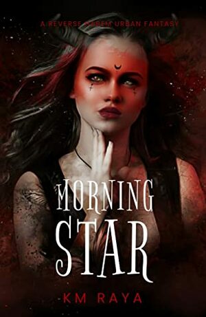 Morning Star (Reverse Harem Paranormal Romance) by K.M. Raya