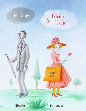 Mr. Gray and Frieda Frolic by Binette Schroeder