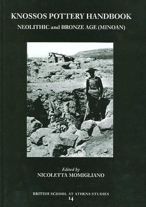 Knossos Pottery Handbook: Neolithic and Bronze Age by Nicoletta Momigliano