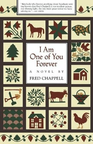 I Am One of You Forever: A Novel by Fred Chappell