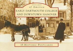 Early Dartmouth College and Downtown Hanover by Frank J. Barrett