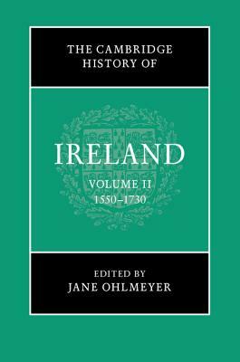 The Cambridge History of Ireland: Volume 2, 1550-1730 by 