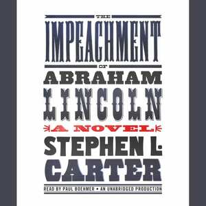 The Impeachment of Abraham Lincoln by Stephen L. Carter