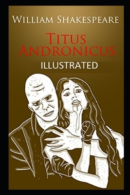 Titus Andronicus Illustrated by William Shakespeare