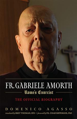 Fr. Gabriele Amorth: The Official Biography of the Pope's Exorcist by Domenico Agasso