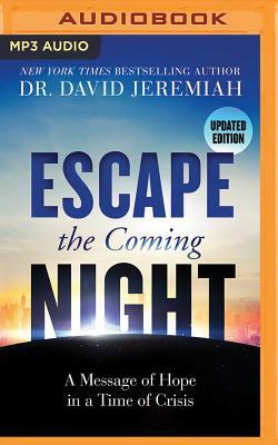 Escape the Coming Night: A Message of Hope in a Time of Crisis by David Jeremiah