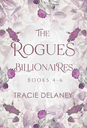 The ROGUES Billionaire Series: Books 4 - 6 by Tracie Delaney