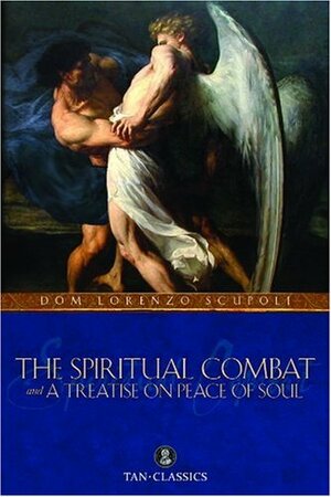 The Spiritual Combat and a Treatise on Peace of Soul by Lorenzo Scupoli