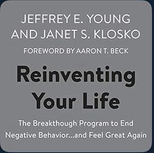 Reinventing Your Life: How to Break Free from Negative Life Patterns and Feel Good Again by Janet S. Klosko, Jeffrey E. Young