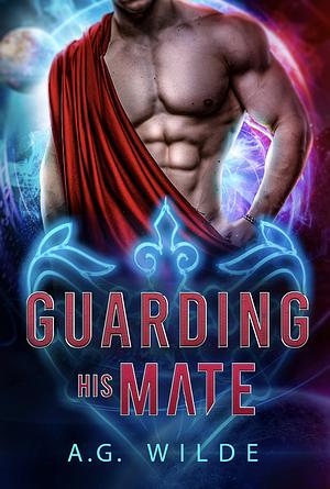 Guarding His Mate  by A.G. Wilde