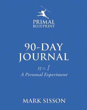 The Primal Blueprint 90-Day Journal: A Personal Experiment (N=1) by Mark Sisson