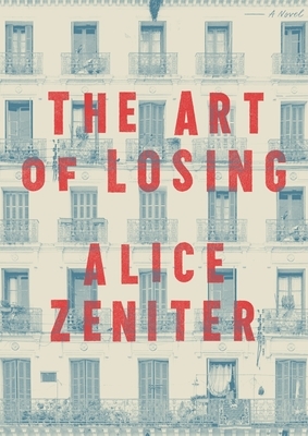 The Art of Losing by Alice Zeniter