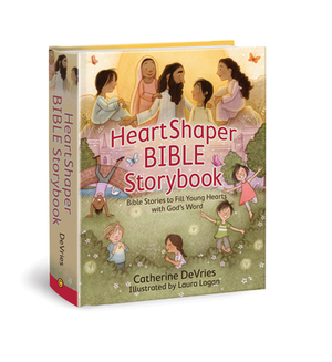 Heartshaper Bible Storybook: Bible Stories to Fill Young Hearts with God's Word by Catherine DeVries