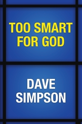 Too Smart for God by Dave Simpson