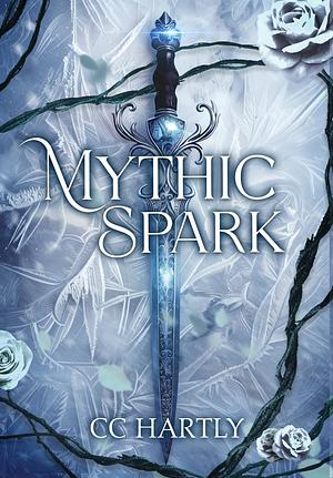 Mythic Spark: A Fantasy Romance Novel by CC Hartly