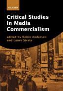 Critical Studies in Media Commercialism by Lance Strate, Robin Andersen