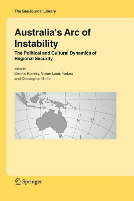 Australia's Arc of Instability: The Political and Cultural Dynamics of Regional Security by 