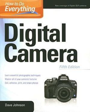 How to Do Everything: Digital Camera by Dave Johnson