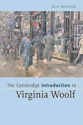 The Cambridge Introduction to Virginia Woolf by Jane Goldman