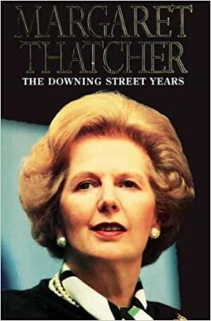 The Downing Street Years by Margaret Thatcher