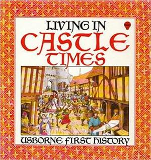Living in Castle Times by Robyn Gee