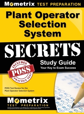 Plant Operator Selection System Secrets Study Guide: Poss Test Review for the Plant Operator Selection System by Mometrix Media LLC, Mometrix Test Preparation