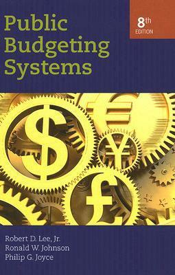 Public Budgeting Systems by Philip G. Joyce, Robert D. Lee Jr., Ronald W. Johnson
