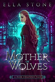 Mother of Wolves: A dark suspenseful paranormal shifter origin novella by Ella Stone